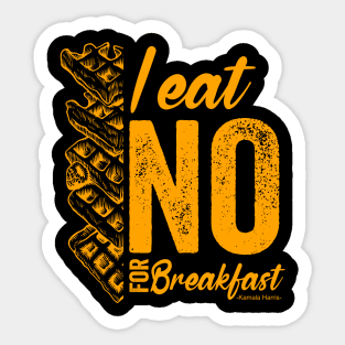 I Eat No For Breakfast Kamala Harris Quote Sticker